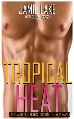 Tropical Heat: Don't Tell My Boyfriend by Jamie Lake