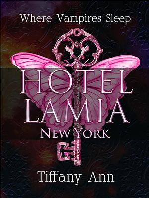 Hotel Lamia New York: Where Vampires Sleep by Tiffany Ann