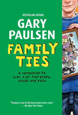 Family Ties: The Theory, Practice, and Destructive Properties of Relatives by Gary Paulsen