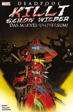 Deadpool killt schon wieder das Marvel-Universum by Cullen Bunn, Goran Sudžuka