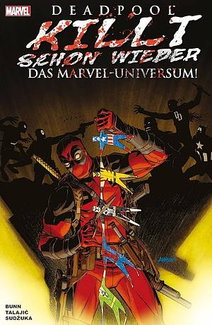 Deadpool killt schon wieder das Marvel-Universum by Goran Sudžuka, Cullen Bunn