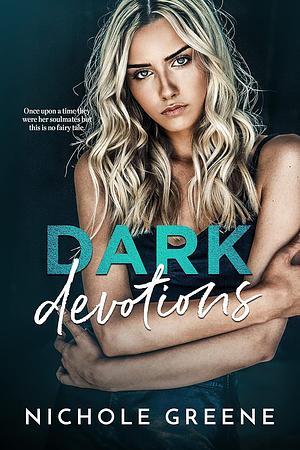 Dark Devotions by Nichole Greene