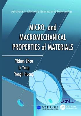 Micro- And Macromechanical Properties of Materials by Li Yang, Yichun Zhou, Yongli Huang