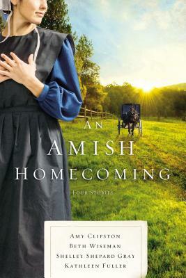 An Amish Homecoming: Four Stories by Amy Clipston, Beth Wiseman, Shelley Shepard Gray