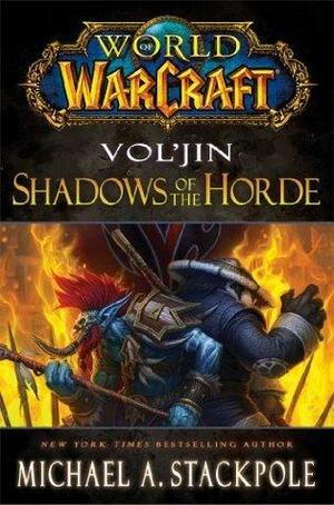 World of Warcraft: Vol'jin: Shadows of the Horde by Michael A. Stackpole, Michael A. Stackpole