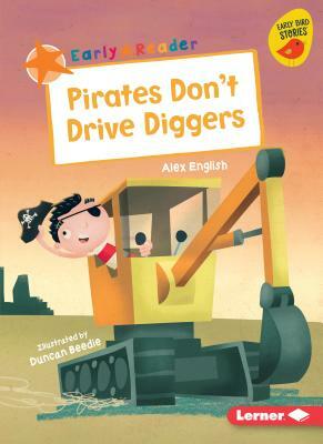 Pirates Don't Drive Diggers by Alex English