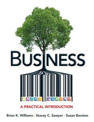 Business: A Practical Introduction Plus 2014 Mylab Intro to Business with Pearson Etext -- Access Card Package by Brian K. Williams, Stacey C. Sawyer, Susan Berston