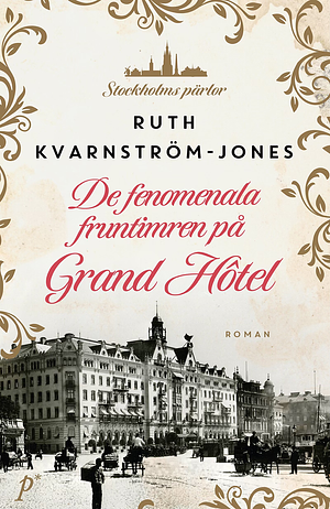 De fenomenala fruntimren på Grand Hôtel by Ruth Kvarnström Jones