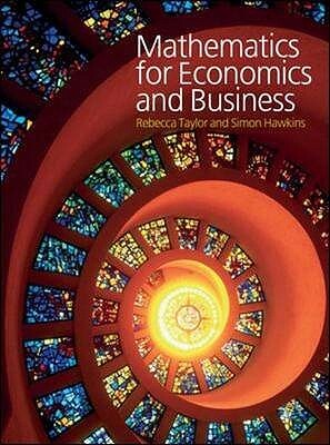 Mathematics for Economics and Business by Simon Hawkins, Rebecca Taylor