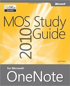 MOS 2010 Study Guide for Microsoft OneNote by John Pierce