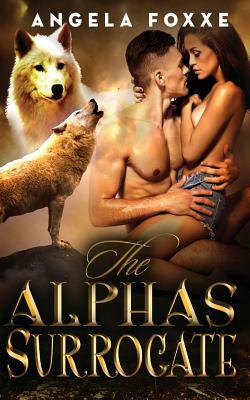 The Alpha's Surrogate by Angela Foxxe