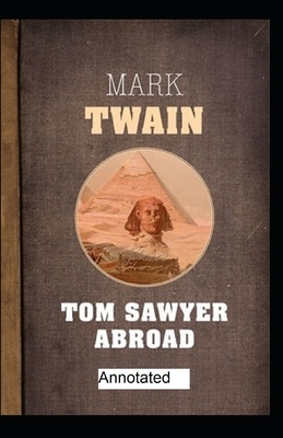 Tom Sawyer Abroad Annotated by Mark Twain