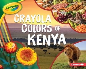 Crayola (R) Colors of Kenya by Mari Schuh