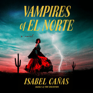 Vampires of El Norte by Isabel Cañas