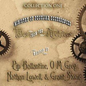 Tales from the Archives Collection 1 by Pip Ballantine, Grant Stone, O.M. Grey, Nathan Lowell