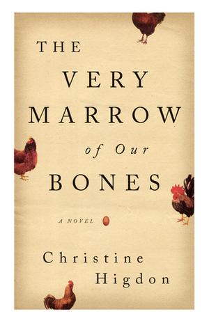 The Very Marrow of Our Bones by Christine Higdon