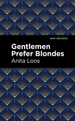 Gentlemen Prefer Blondes: The Intimate Diary of a Professional Lady by Anita Loos