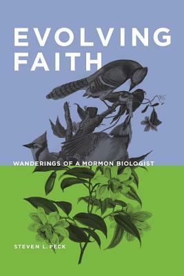 Evolving Faith: Wanderings of a Mormon Prophet by Steven L. Peck