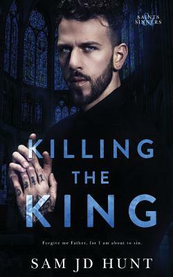 Killing the King by Sam JD Hunt