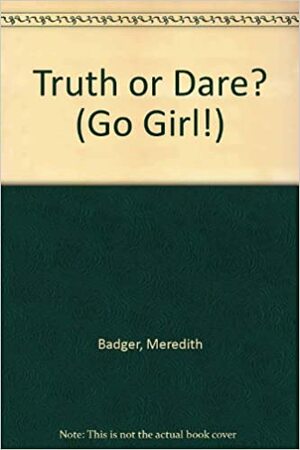 Truth Or Dare? by Meredith Badger