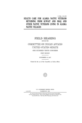 Health care for Alaska native veterans returning from Kuwait and Iraq and other native veterans living in Alaska native villages by Committee On Indian Affairs (senate), United States Senate, United States Congress