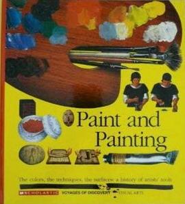 Paint and Painting: The Colors, the Techniques, the Surfaces : A History of Artists' Tools by Gallimard Jeunesse