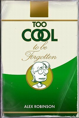 Too Cool to Be Forgotten by Alex Robinson