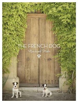 The French Dog by Rachael Hale