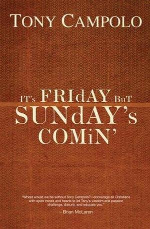 It's Friday but Sunday's Comin by Tony Campolo, Tony Campolo