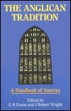 The Anglican Tradition: A Handbook of Sources by J. Robert Wright, G.R. Evans