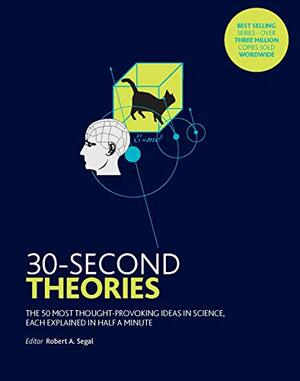 30-Second Theories: The 50 Most Thought-provoking Theories in Science by Paul Parsons, Martin J. Rees, Susan Blackmore