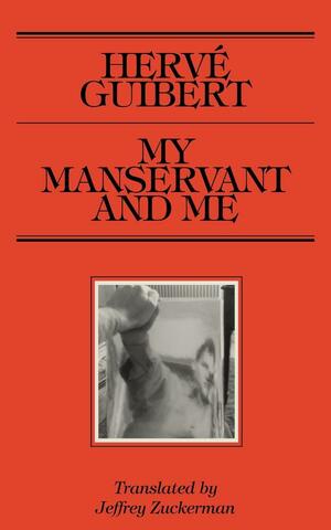 My Manservant and Me by Herv' Guibert