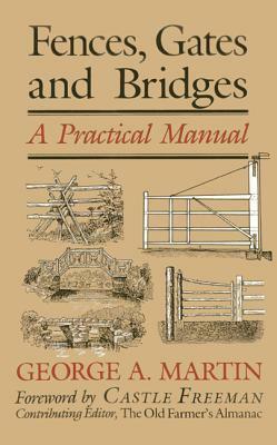 Fences, Gates & Bridges: A Practical Manual, 1st Edition by George A. Martin