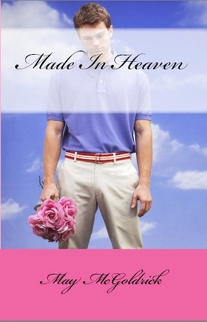 Made In Heaven by May McGoldrick