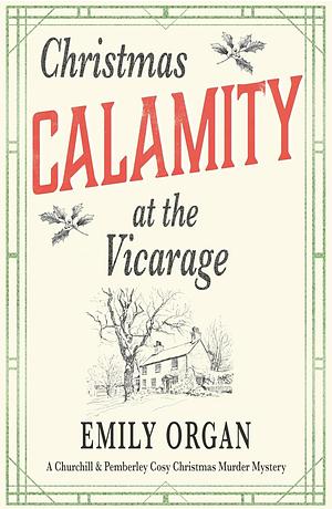 Christmas Calamity at the Vicarage by Emily Organ