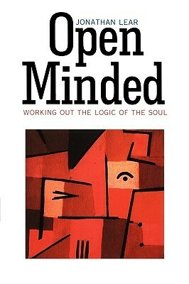 Open Minded: Working Out the Logic of the Soul by Jonathan Lear