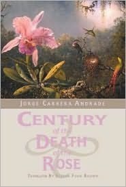 Century of the Death of the Rose: Selected Poems of Jorge Carrera Andrade by Steven Ford Brown, Jorge Carrera Andrade