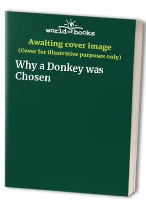 Why a Donkey was Chosen by Christopher Gregorowski