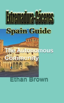 Extremadura-Cáceres, Spain Guide by Ethan Brown