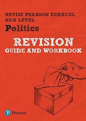 REVISE Edexcel AS/A Level Politics Revision Guide & Workbook by Sarra Jenkins, Kathy Schindler, Andrew Mitchell, Adam Tomes