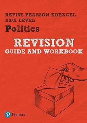 REVISE Edexcel AS/A Level Politics Revision Guide & Workbook by Kathy Schindler, Sarra Jenkins, Andrew Mitchell, Adam Tomes