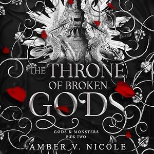 The Throne of Broken Gods by Amber V. Nicole