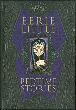 Eerie Little Bedtime Stories by Madame M.