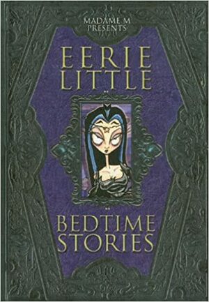 Eerie Little Bedtime Stories by Madame M.