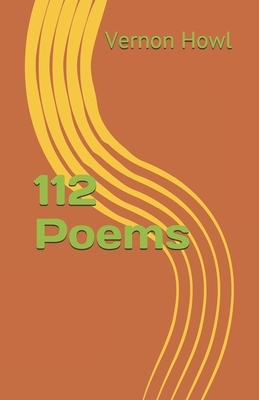 112 Poems by Vernon Howl