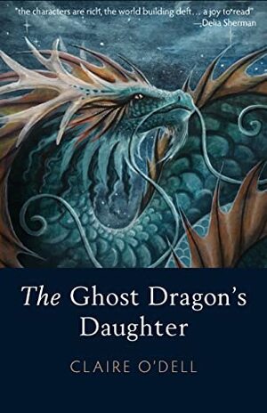 The Ghost Dragon's Daughter by Claire O'Dell