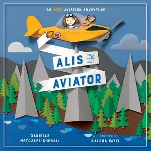 Alis the Aviator by Danielle Metcalfe-Chenail