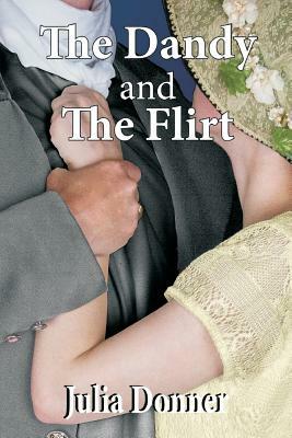 The Dandy and the Flirt by Julia Donner