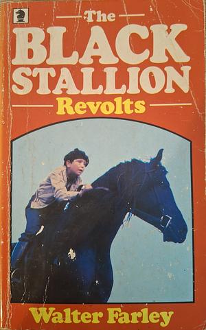 The Black Stallion Revolts by John Alfred Rowe, Walter Farley