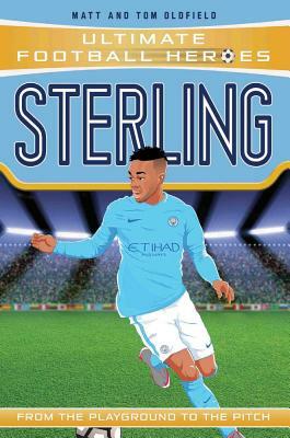 Sterling: From the Playground to the Pitch by Tom Oldfield, Matt Oldfield